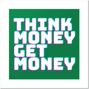 THINK MONEY GET MONEY Posters and Art